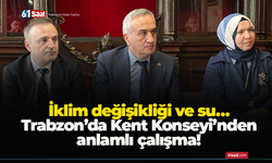Trabzon’da Kent Konseyi’nden Anlamlı Çalışma! İklim Değişikliği ve Su…