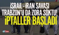 İsrail - İran savaşı Trabzon'u da etkiledi! İptaller yaşanıyor...