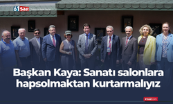 Başkan Kaya: Sanatı salonlara hapsolmaktan kurtarmalıyız