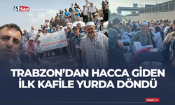 Trabzon’dan Hacca giden ilk kafile yurda döndü