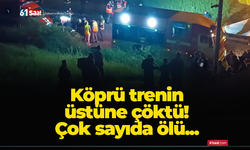 Köprü trenin üstüne çöktü! Çok sayıda ölü...