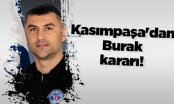 Kasımpaşa'dan Burak kararı!