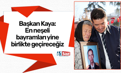 Başkan Kaya: En neşeli bayramları yine birlikte geçireceğiz