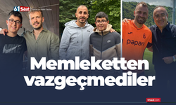 Memleketten vazgeçmediler