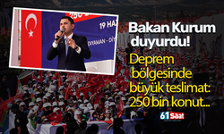 Bakan Kurum duyurdu! Deprem bölgesinde büyük teslimat: 250 bin konut...