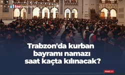 Trabzon'da kurban bayramı namazı saat kaçta kılınacak?