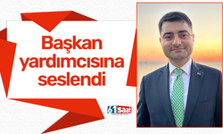 Başkan yardımcısına seslendi