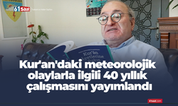 Kur'an'daki meteorolojik olaylarla ilgili 40 yıllık çalışmasını yayımlandı