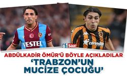 Abdülkadir Ömür'ü böyle açıkladılar 'Trabzon'un mucize çocuğu'