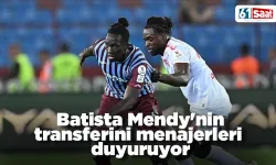 Batista Mendy'nin transferini menajerleri duyuruyor
