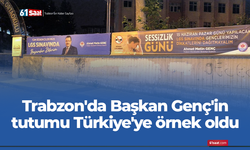Trabzon'da Başkan Genç'in tutumu Türkiye'ye örnek oldu