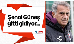 Şenol Güneş gitti gidiyor