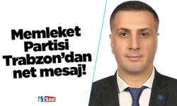Memleket Partisi Trabzon’dan net mesaj!
