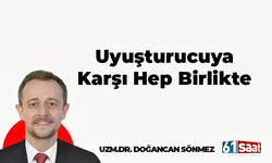 Uzm. Dr. Doğancan Sönmez yazdı! Uyuşturucuya Karşı Hep Birlikte