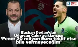 Başkan Doğan'dan Uğurcan Çakır açıklaması: 'Satmayacağım'