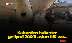 Kahreden haberler geliyor! 200’ü aşkın ölü var...