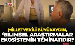 Milletvekili Büyükaydın: “Bilimsel Araştırmalar Sektörün ve Ekosistemin Teminatıdır”