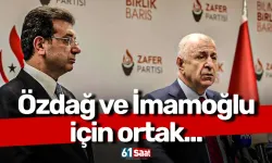 Özdağ ve İmamoğlu için ortak...