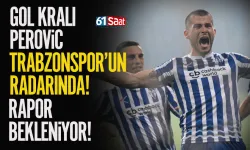Gol kralı Perovic, Trabzonspor’un radarında