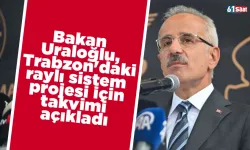 Bakan Uraloğlu, Trabzon'daki raylı sistem projesi için takvimi açıkladı