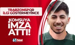 Trabzonspor ilgilenmeyince, komşuya imza attı