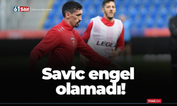Savic engel olamadı!
