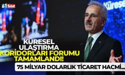 Küresel ulaştırma koridorları forumu tamamlandı! 75 milyar dolarlık ticaret hacmi...