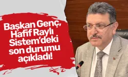 Başkan Genç, Hafif Raylı Sistem’deki son durumu açıkladı!