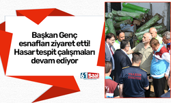 Başkan Genç esnafları ziyaret etti! Hasar tespit çalışmaları devam ediyor