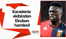 Karadeniz ekibi Ekuban için ısrarcı!