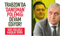 Trabzon'da 'Danışman' polemiği sürüyor... Sert sözler...