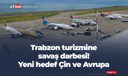 Trabzon turizmine savaş darbesi! Yeni hedef Çin ve Avrupa