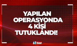 Yapılan operasyonda 4 kişi tutuklandı!
