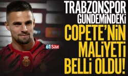 Trabzonspor'un gündemindeki Copete'nin maliyeti belli oldu...