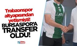 Trabzonspor altyapısnda yetişmişti! Bursaspor'a imza attı