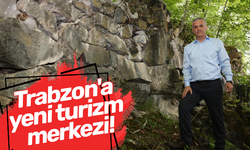 Trabzon'a yeni turizm merkezi!