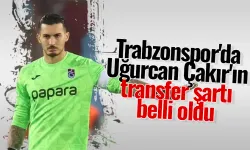 Trabzonspor'da Uğurcan Çakır'ın transfer şartı belli oldu