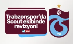 Trabzonspor’da Scout ekibinde revizyon!