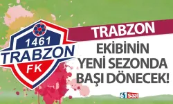 Trabzon ekibinin yeni sezonda başı dönecek...