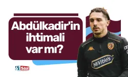 Abdülkadir'in ihtimali var mı?