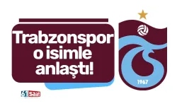 Trabzonspor o isimle anlaştı!