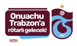 Onuachu Trabzon'a rötarlı gelecek!
