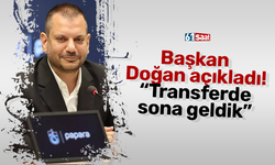 Başkan Doğan açıkladı! “Transferde sona geldik”