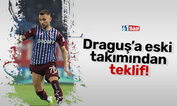 Draguş’a eski takımından teklif!