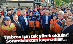 Trabzon için tek yürek oldular! Sorumluluktan kaçmadılar…