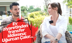 Ev ziyaretinden transfer iddiasına: Uğurcan Çakır...