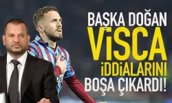 Trabzonspor Başkanı Ertuğrul Doğan, Visca iddialarını boşa çıkardı!
