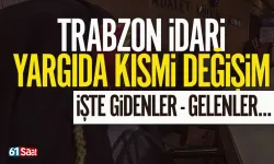 Trabzon İdari Yargısında kısmi değişim!