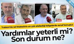 Trabzon’da sel felaketinin en çok etkilediği bölgelerde esnaf konuştu! Yardımlar yeterli mi! Son durum ne?