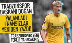 Trabzonspor Başkanı Doğan yalanladı, Fransız yeniden yazdı...